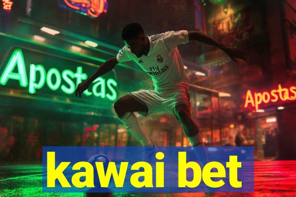 kawai bet